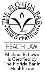 Michael R. Lowe is Certified by The Florida Bar in Health Law